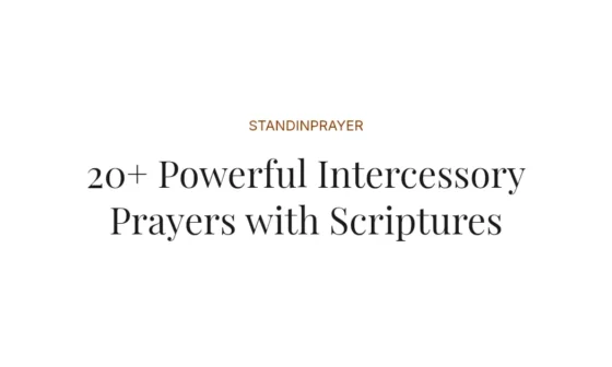20+ Powerful Intercessory Prayers with Scriptures