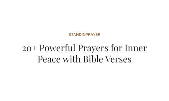20+ Powerful Prayers for Inner Peace with Bible Verses