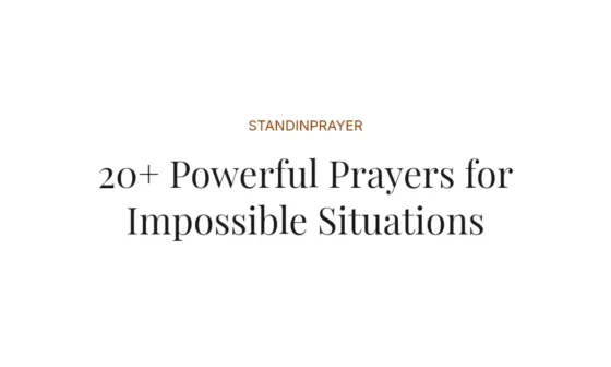 20+ Powerful Prayers for Impossible Situations