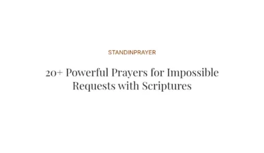 20+ Powerful Prayers for Impossible Requests with Scriptures