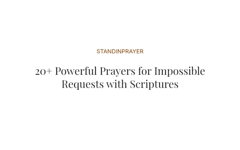 20+ Powerful Prayers for Impossible Requests with Scriptures