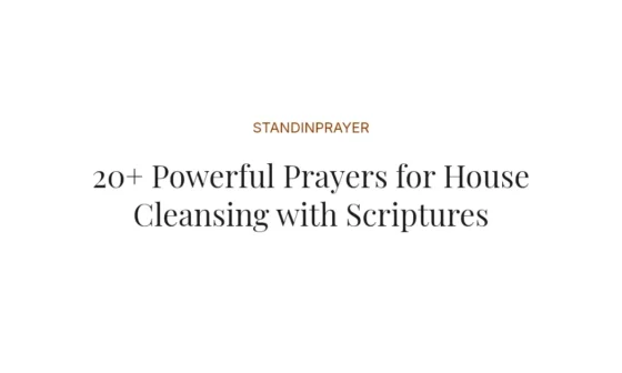 20+ Powerful Prayers for House Cleansing with Scriptures
