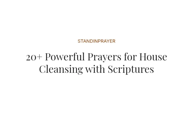 20+ Powerful Prayers for House Cleansing with Scriptures