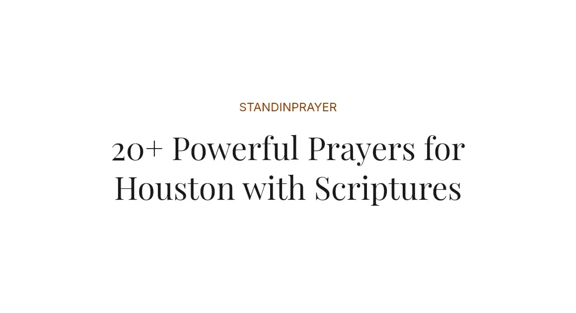 20+ Powerful Prayers for Houston with Scriptures