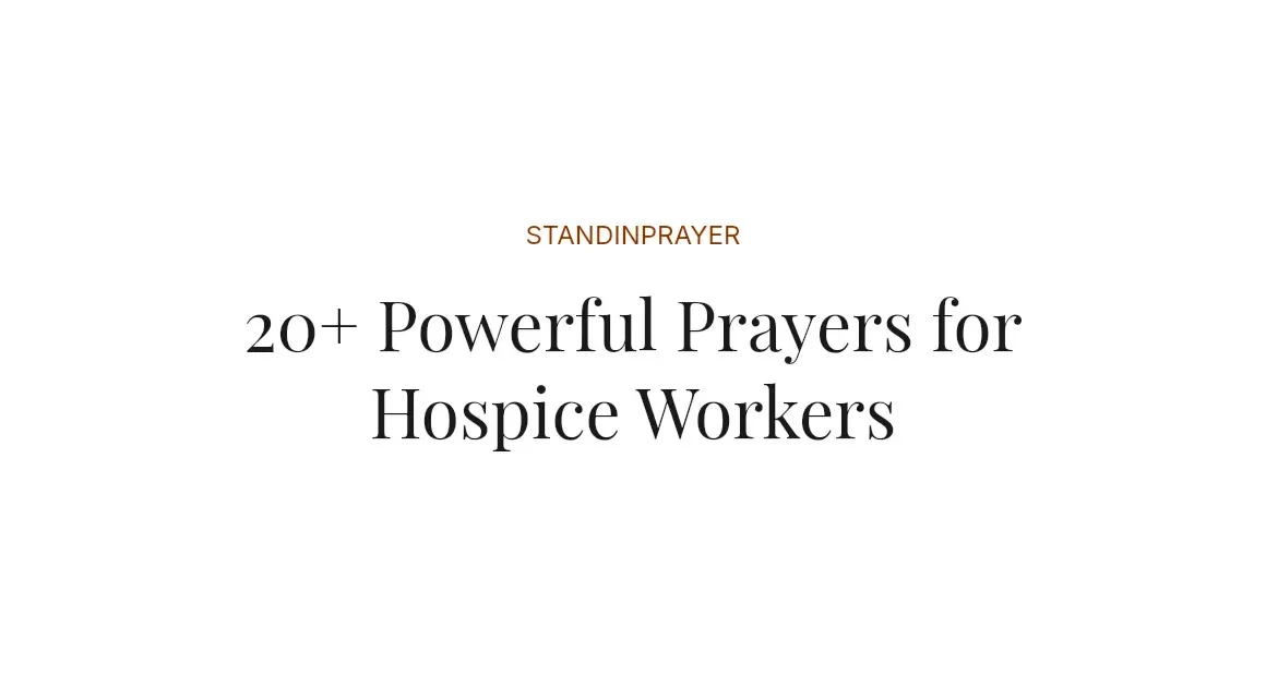 20+ Powerful Prayers for Hospice Workers