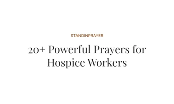 20+ Powerful Prayers for Hospice Workers