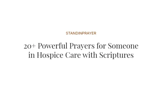 20+ Powerful Prayers for Someone in Hospice Care with Scriptures
