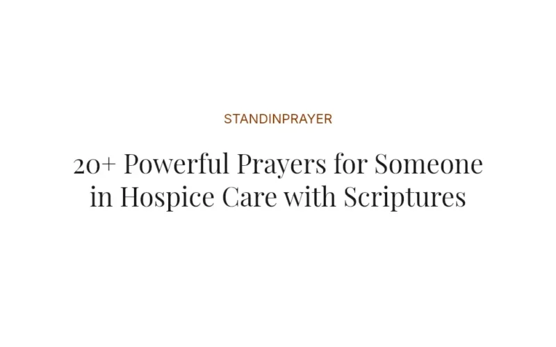 20+ Powerful Prayers for Someone in Hospice Care with Scriptures
