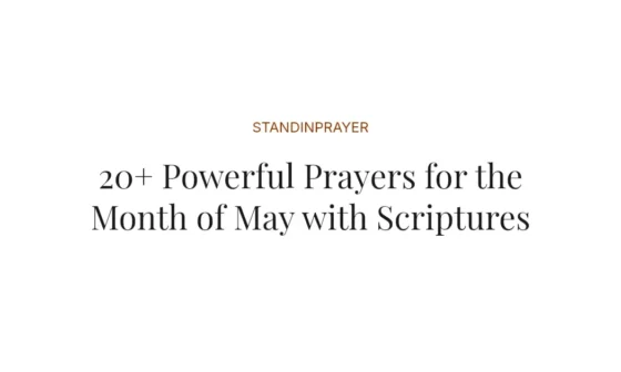 20+ Powerful Prayers for the Month of May with Scriptures