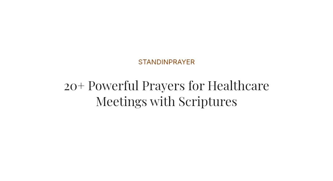 20+ Powerful Prayers for Healthcare Meetings with Scriptures