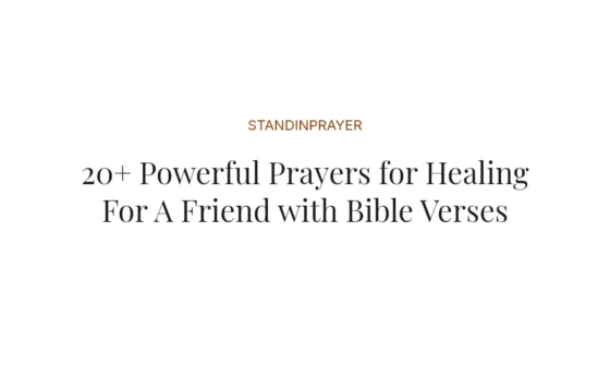 20+ Powerful Prayers for Healing For A Friend with Bible Verses