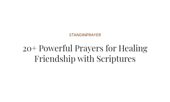 20+ Powerful Prayers for Healing Friendship with Scriptures
