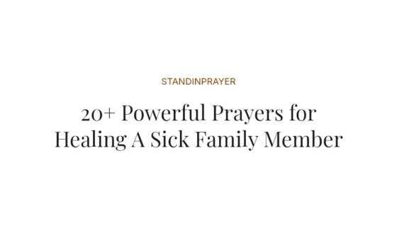 20+ Powerful Prayers for Healing A Sick Family Member