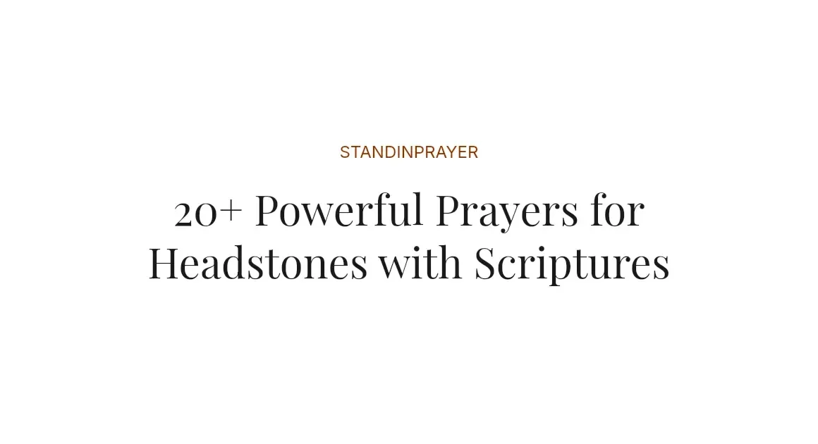 20+ Powerful Prayers for Headstones with Scriptures