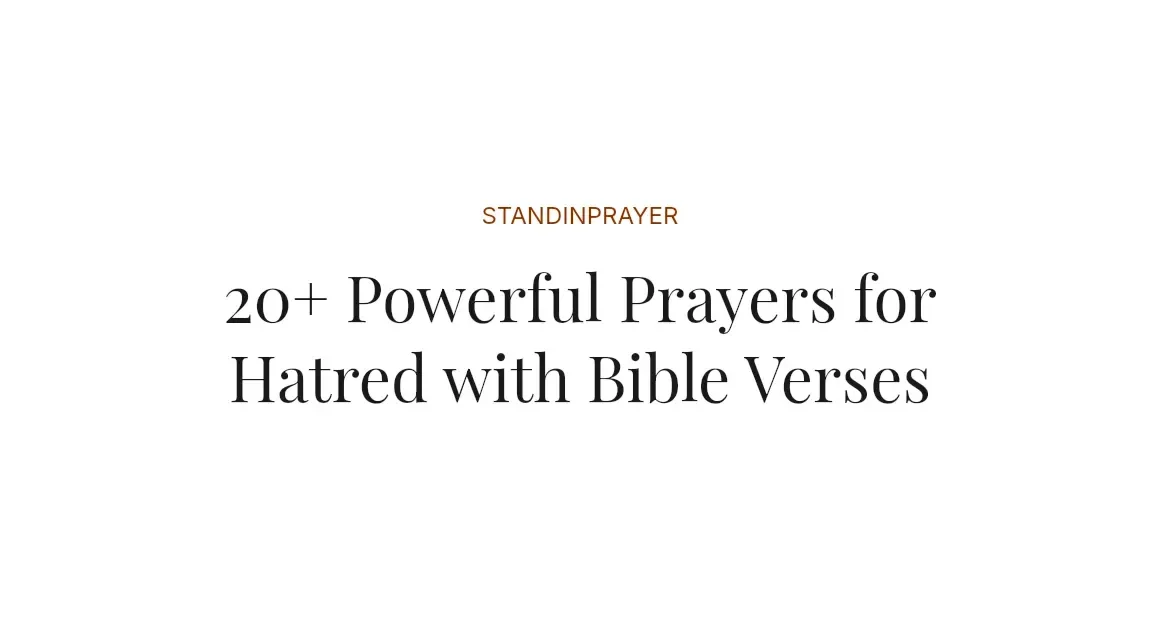 20+ Powerful Prayers for Hatred with Bible Verses