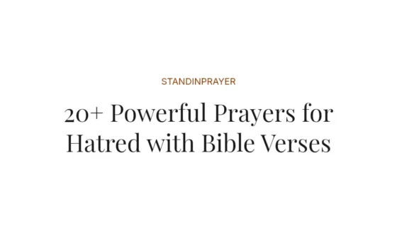 20+ Powerful Prayers for Hatred with Bible Verses