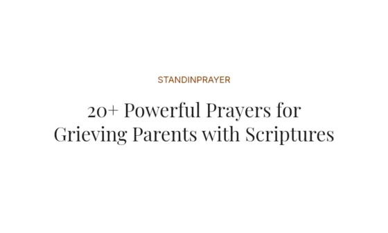 20+ Powerful Prayers for Grieving Parents with Scriptures