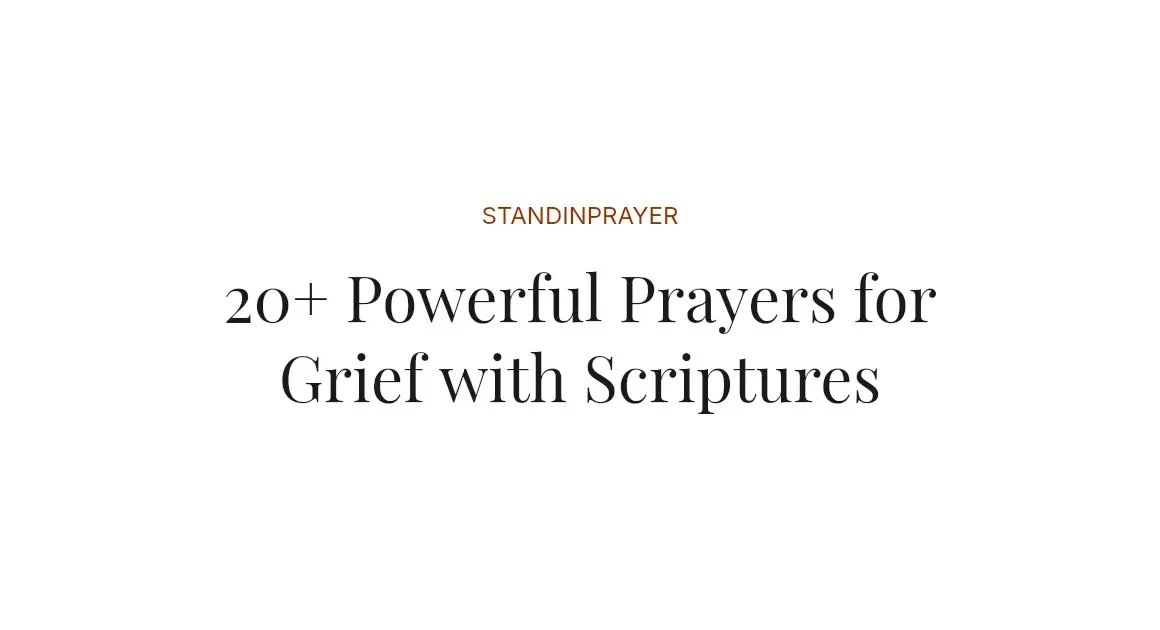 20+ Powerful Prayers for Grief with Scriptures