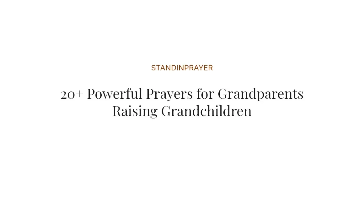 20+ Powerful Prayers for Grandparents Raising Grandchildren