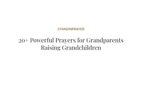 20+ Powerful Prayers for Grandparents Raising Grandchildren