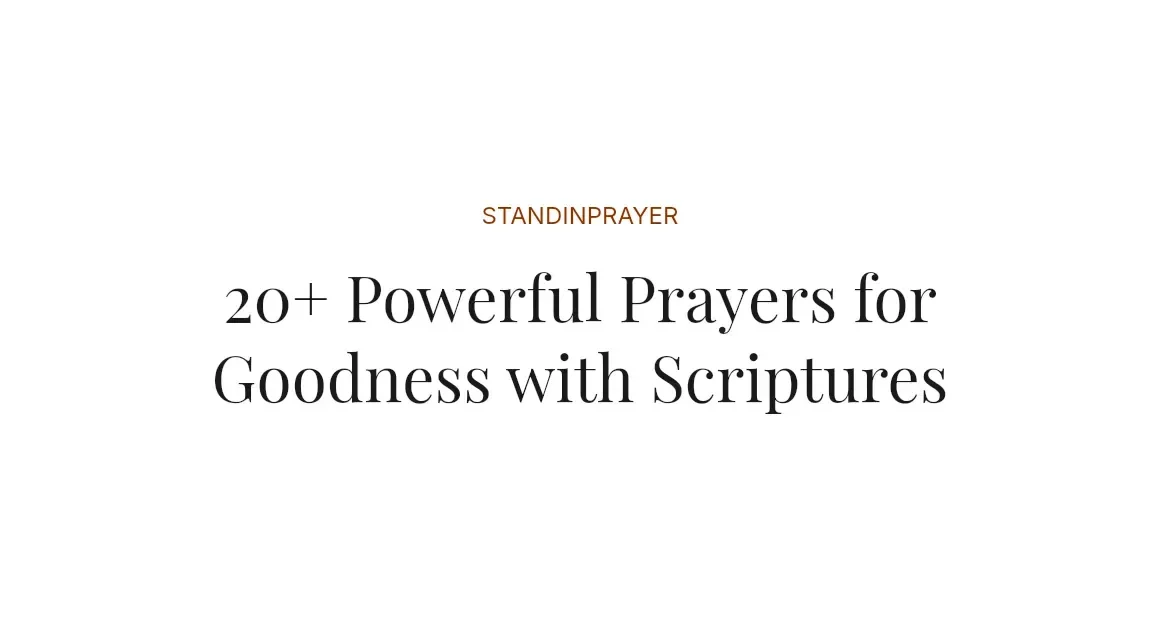 20+ Powerful Prayers for Goodness with Scriptures