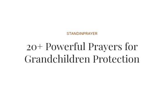 20+ Powerful Prayers for Grandchildren Protection