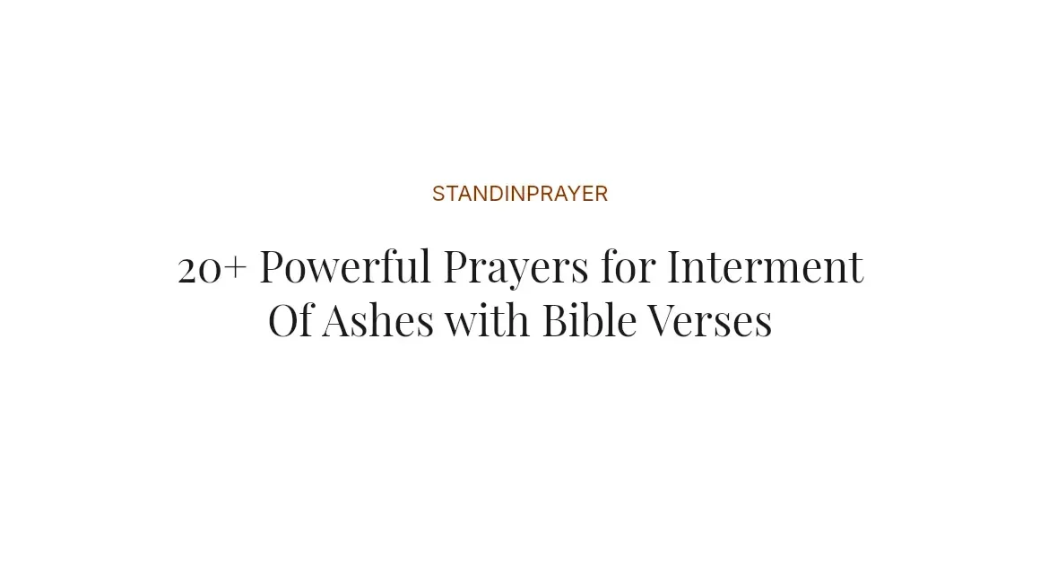 20+ Powerful Prayers for Interment Of Ashes with Bible Verses