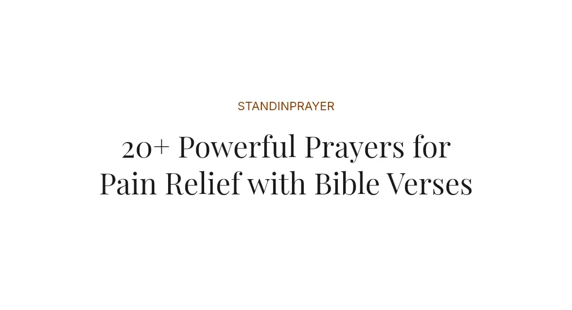 20+ Powerful Prayers for Pain Relief with Bible Verses