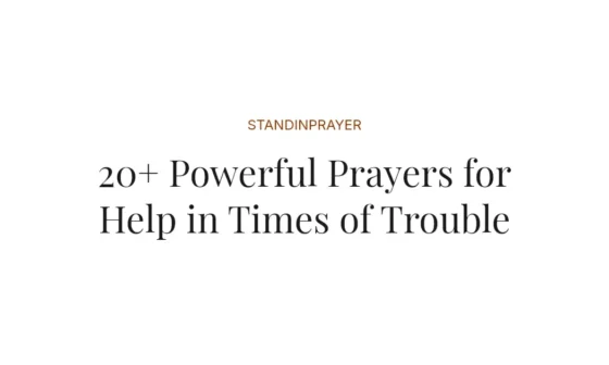 20+ Powerful Prayers for Help in Times of Trouble