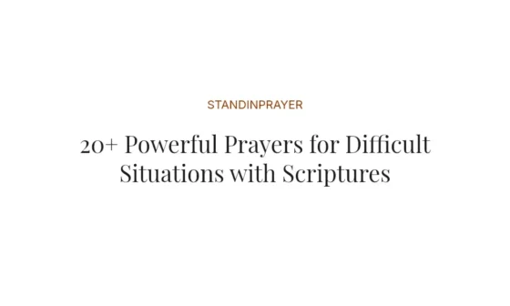 20+ Powerful Prayers for Difficult Situations with Scriptures