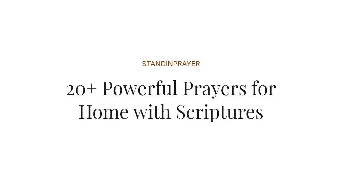 20+ Powerful Prayers for Home with Scriptures