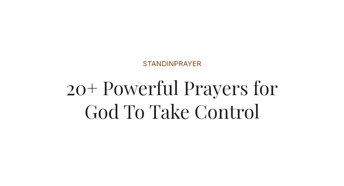 20+ Powerful Prayers for God To Take Control