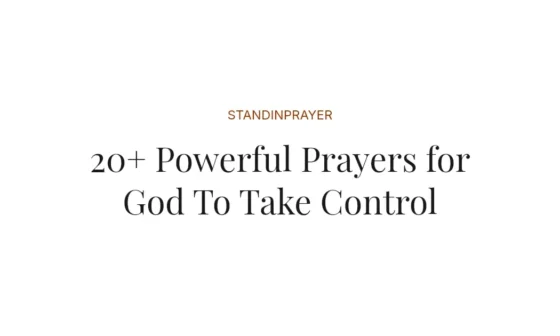 20+ Powerful Prayers for God To Take Control