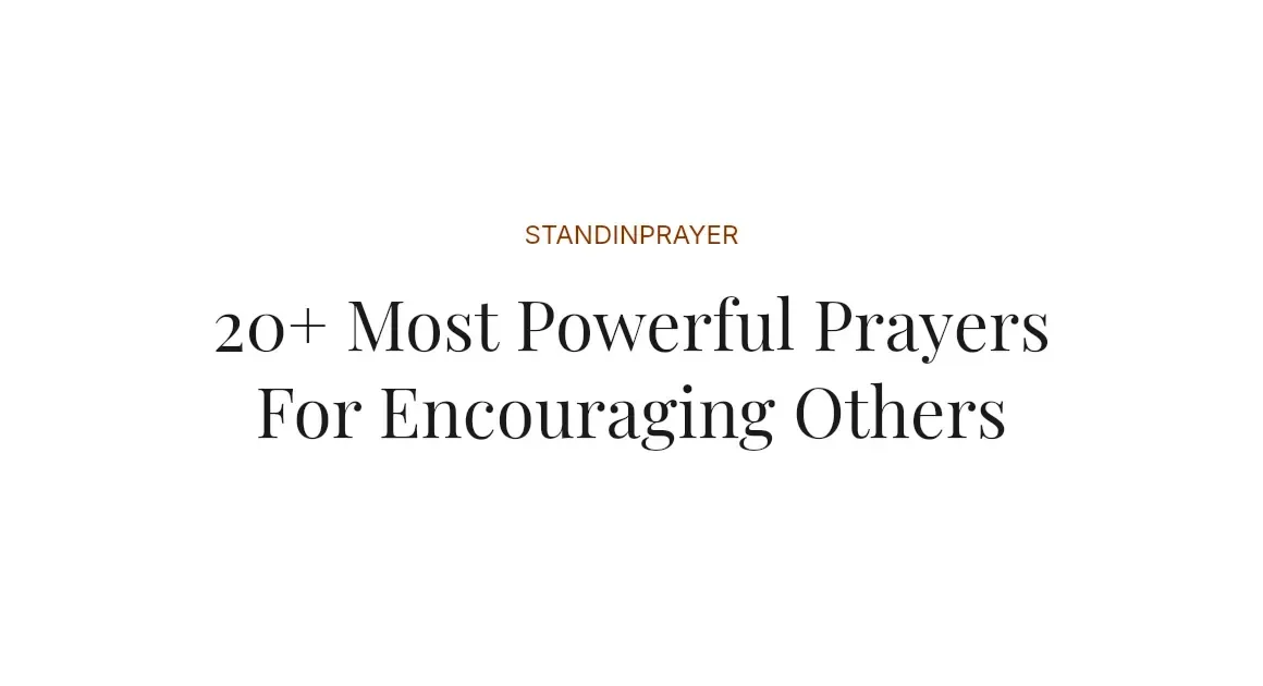 20+ Most Powerful Prayers For Encouraging Others
