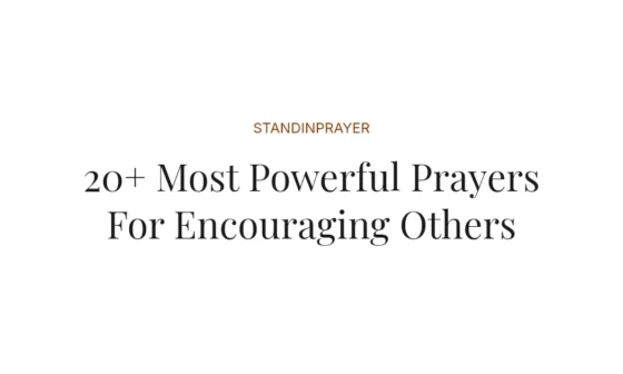 20+ Most Powerful Prayers For Encouraging Others
