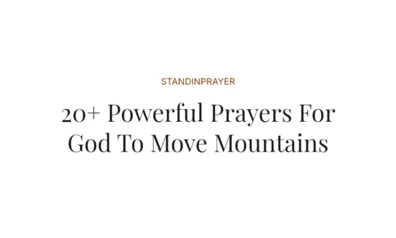 20+ Powerful Prayers For God To Move Mountains