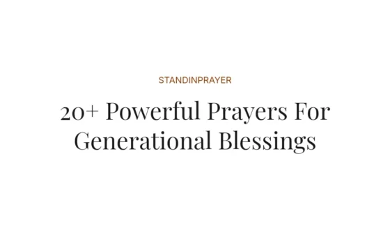 20+ Powerful Prayers For Generational Blessings