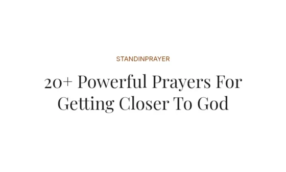 20+ Powerful Prayers For Getting Closer To God