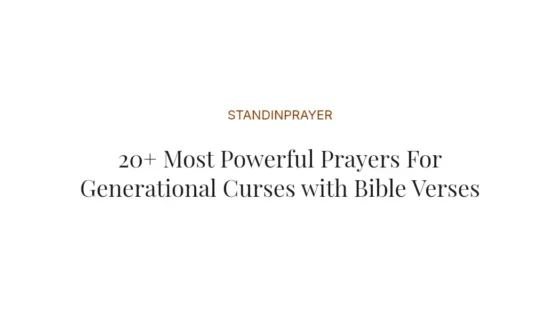 20+ Most Powerful Prayers For Generational Curses with Bible Verses