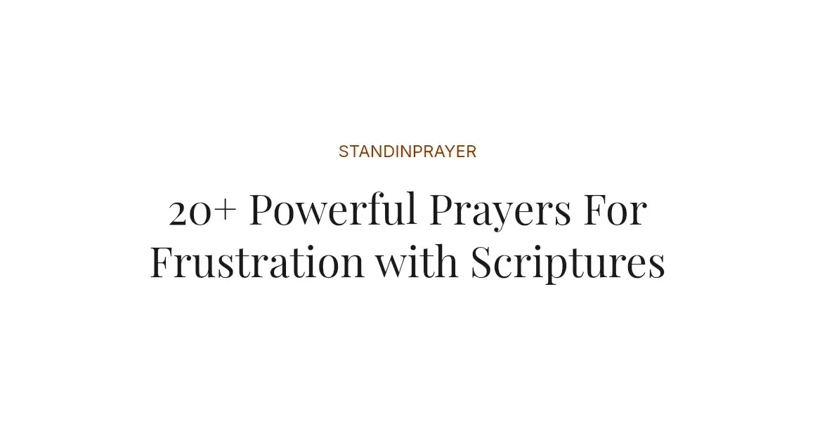 20+ Powerful Prayers For Frustration with Scriptures