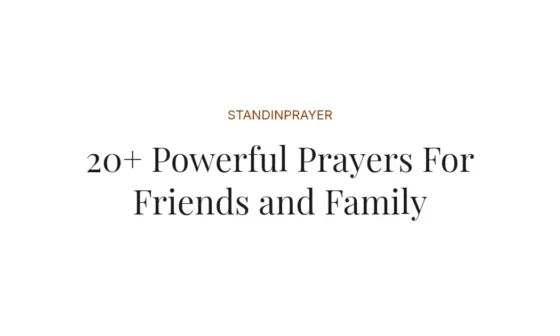 20+ Powerful Prayers For Friends and Family