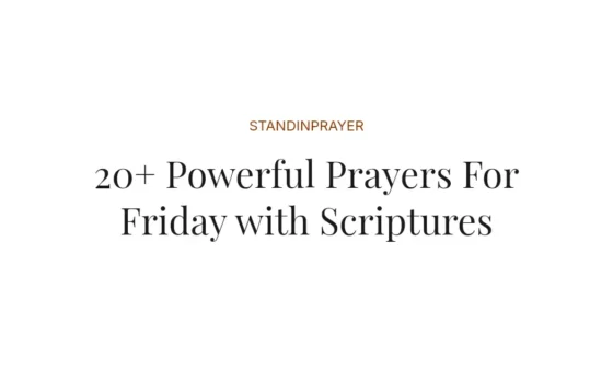 20+ Powerful Prayers For Friday with Scriptures