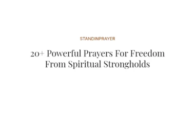 20+ Powerful Prayers For Freedom From Spiritual Strongholds