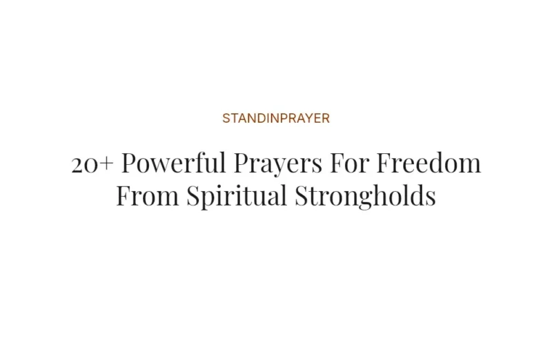 20+ Powerful Prayers For Freedom From Spiritual Strongholds