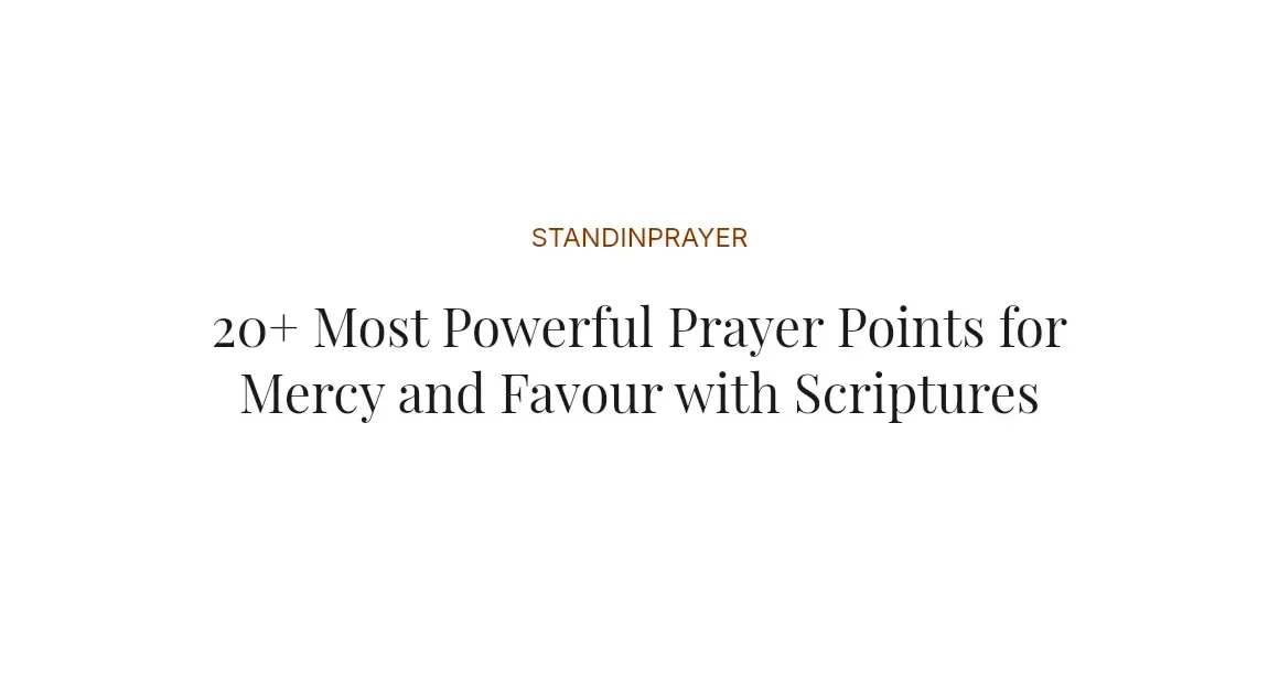 20+ Most Powerful Prayer Points for Mercy and Favour with Scriptures
