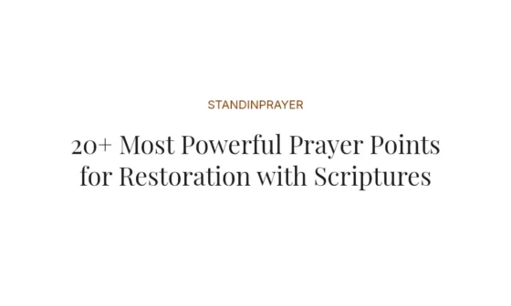 20+ Most Powerful Prayer Points for Restoration with Scriptures