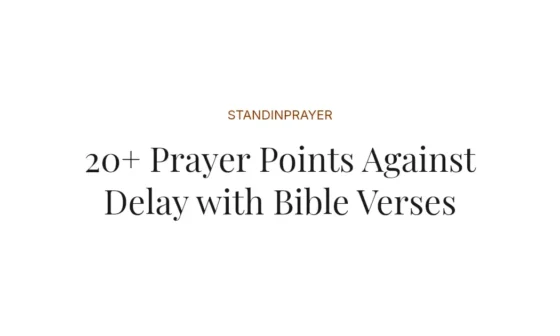 20+ Prayer Points Against Delay with Bible Verses