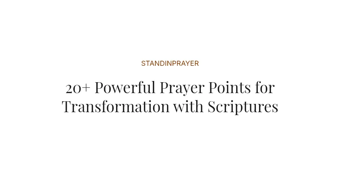 20+ Powerful Prayer Points for Transformation with Scriptures
