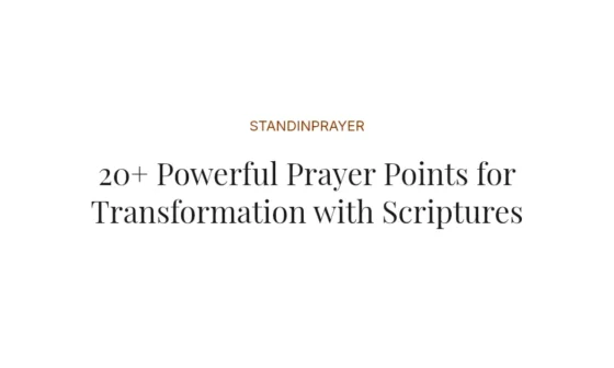 20+ Powerful Prayer Points for Transformation with Scriptures