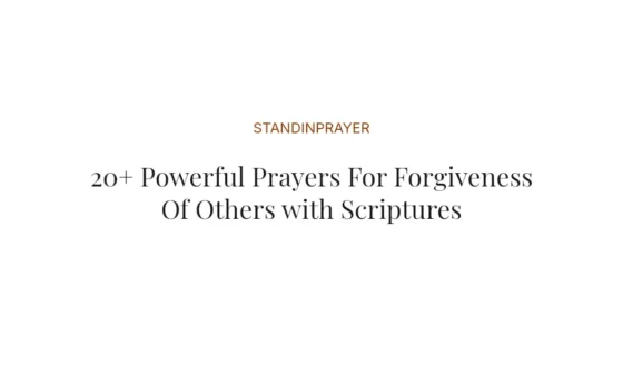 20+ Powerful Prayers For Forgiveness Of Others with Scriptures
